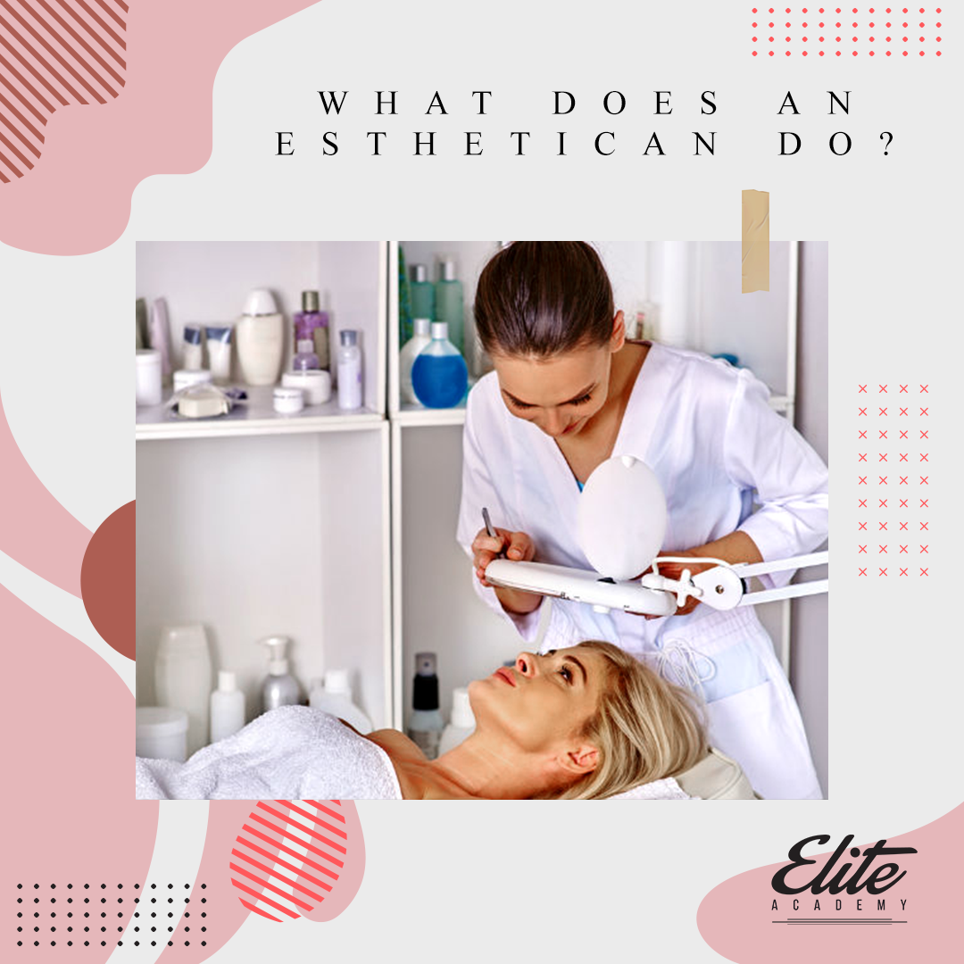 What Does An Esthetician Do?